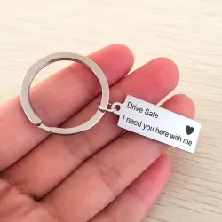 Drive Safe Ik heb je hier bij me nodig - sleutelhangerSleutelhangers